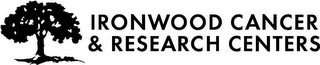 IRONWOOD CANCER & RESEARCH CENTERS