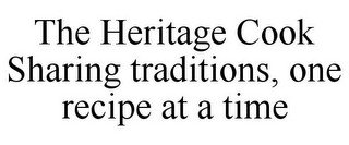 THE HERITAGE COOK SHARING TRADITIONS, ONE RECIPE AT A TIME