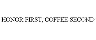 HONOR FIRST, COFFEE SECOND
