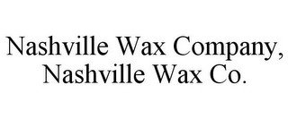 NASHVILLE WAX COMPANY, NASHVILLE WAX CO.