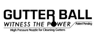 GUTTER BALL WITNESS THE POWER HIGH PRESSURE NOZZLE FOR CLEANING GUTTERS