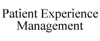 PATIENT EXPERIENCE MANAGEMENT