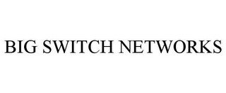 BIG SWITCH NETWORKS