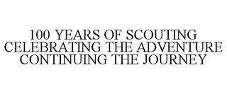 100 YEARS OF SCOUTING CELEBRATING THE ADVENTURE CONTINUING THE JOURNEY recognize phone