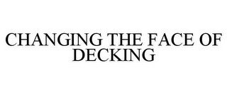 CHANGING THE FACE OF DECKING