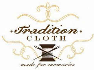 · TRADITION · CLOTH MADE FOR MEMORIES