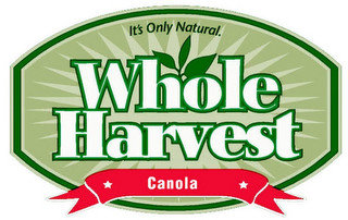 IT'S ONLY NATURAL. WHOLE HARVEST CANOLA