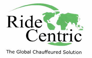 RIDE CENTRIC THE GLOBAL CHAUFFEURED SOLUTION