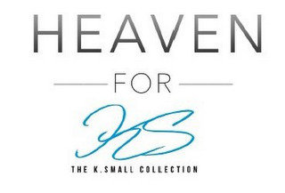 HEAVEN FOR KS THE K.SMALL COLLECTION