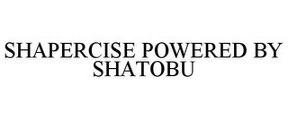 SHAPERCISE POWERED BY SHATOBU