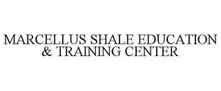 MARCELLUS SHALE EDUCATION & TRAINING CENTER