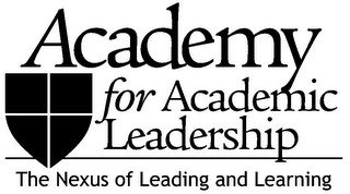 ACADEMY FOR ACADEMIC LEADERSHIP THE NEXUS OF LEADING AND LEARNING