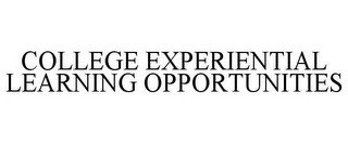 COLLEGE EXPERIENTIAL LEARNING OPPORTUNITIES