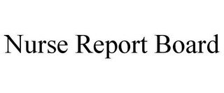 NURSE REPORT BOARD
