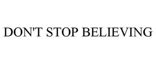DON'T STOP BELIEVING