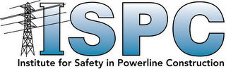 INSTITUTE FOR SAFETY IN POWERLINE CONSTRUCTION ISPC recognize phone