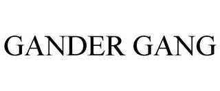 GANDER GANG