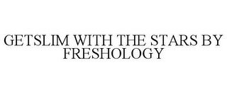GETSLIM WITH THE STARS BY FRESHOLOGY