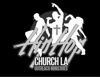 HIP HOP CHURCH LA OUTREACH MINISTRIES