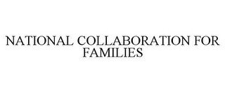 NATIONAL COLLABORATION FOR FAMILIES