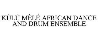 KÙLÚ MÈLÉ AFRICAN DANCE AND DRUM ENSEMBLE