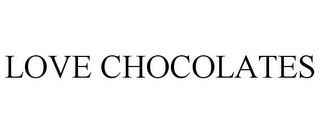 LOVE CHOCOLATES