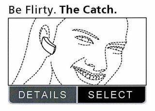 BE FLIRTY. THE CATCH. DETAILS SELECT recognize phone
