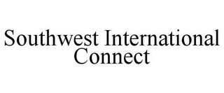 SOUTHWEST INTERNATIONAL CONNECT