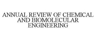 ANNUAL REVIEW OF CHEMICAL AND BIOMOLECULAR ENGINEERING