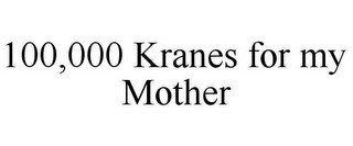 100,000 KRANES FOR MY MOTHER