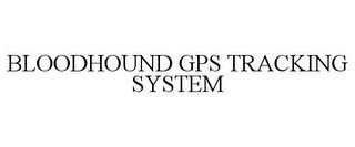 BLOODHOUND GPS TRACKING SYSTEM