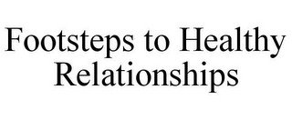 FOOTSTEPS TO HEALTHY RELATIONSHIPS