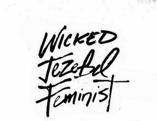 WICKED JEZEBEL FEMINIST