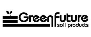 GREEN FUTURE SOIL PRODUCTS