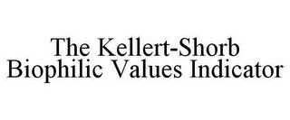 THE KELLERT-SHORB BIOPHILIC VALUES INDICATOR