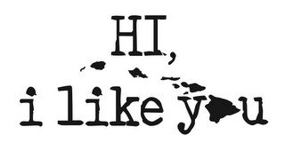 HI, I LIKE YOU