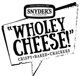 AMERICA'S BAKERY SINCE 1909 SNYDER'S OF HANOVER "WHOLEY CHEESE!" CRISPY BAKED CRACKERS