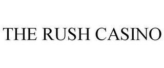 THE RUSH CASINO