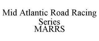 MID ATLANTIC ROAD RACING SERIES MARRS