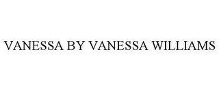 VANESSA BY VANESSA WILLIAMS