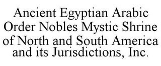 ANCIENT EGYPTIAN ARABIC ORDER NOBLES MYSTIC SHRINE OF NORTH AND SOUTH AMERICA AND ITS JURISDICTIONS, INC.