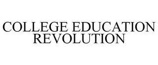 COLLEGE EDUCATION REVOLUTION
