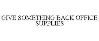 GIVE SOMETHING BACK OFFICE SUPPLIES