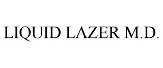 LIQUID LAZER M.D.