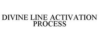 DIVINE LINE ACTIVATION PROCESS recognize phone