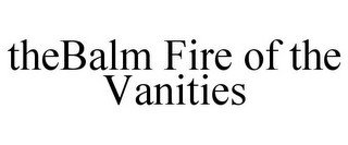 THEBALM FIRE OF THE VANITIES