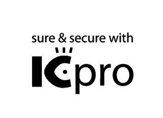 SURE & SECURE WITH I C PRO