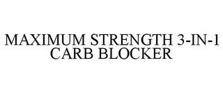 MAXIMUM STRENGTH 3-IN-1 CARB BLOCKER