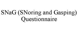 SNAG (SNORING AND GASPING) QUESTIONNAIRE