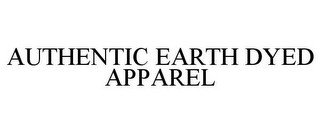 AUTHENTIC EARTH DYED APPAREL